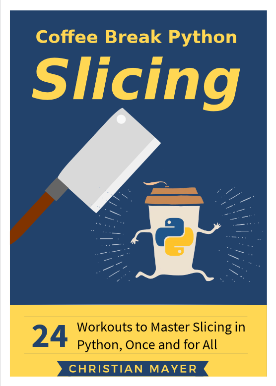 Coffee Break Python Slicing: 24 Workouts to Master Slicing in Python, Once and for All